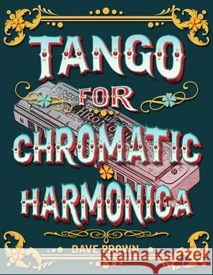 Tango for Chromatic Harmonica Dave Brown 9798577952501 Independently Published