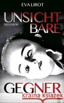 Seelenlos: Unsichtbare Gegner Eva Lirot 9798577954031 Independently Published