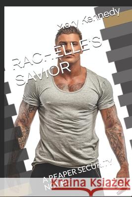 Rachelle's Savior: A Reaper Security Novel Kennedy, Mary 9798578025204 Independently published