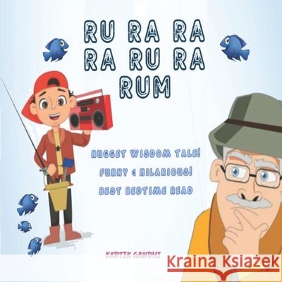 Ru Ra Ra Ra Ru Ra Rum: Nugget Wisdom Tale! Funny and Hilarious! Gandhi, Kartik 9798578053689
