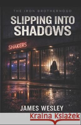 Slipping Into Shadows James Wesley 9798578086809