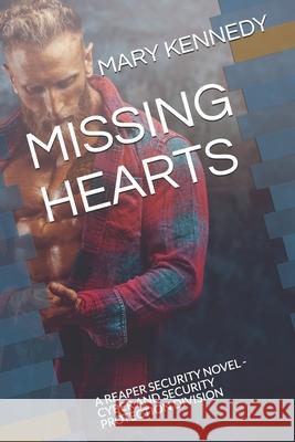 Missing Hearts: A Reaper Security Novel - Cyber and Security Protection Division Kennedy, Mary 9798578090882 Independently published