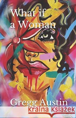 What IF A Woman Austin Gregg Austin 9798578131905