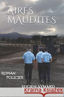 Aires Maudites Lucien Aymard 9798578485763 Independently Published