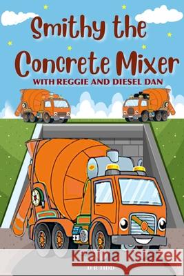 Smithy The Concrete Mixer with Reggie and Diesel Dan Tidd Darryl Tidd 9798578965548 Independently published