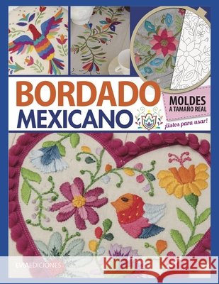 Bordado Mexicano: guía visual Sol Álvarez Roldán, Evia Ediciones 9798579105851 Independently Published