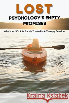 Lost: Psychology's Empty Promises Young, Paul J. 9798579209368