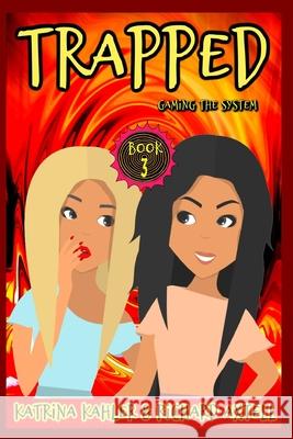 TRAPPED Book 3 - Gaming The System Kahler Katrina Kahler 9798579343727