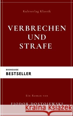 Verbrechen und Strafe: Schuld und Sühne Fjodor Dostojewski, Samule Leuenberger 9798579388957 Kultverlag Klassik