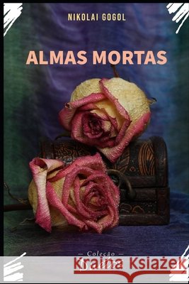 Almas Mortas (Coleção Duetos) Nikolai Gogol, Sheila Koerich 9798579456168 Independently Published