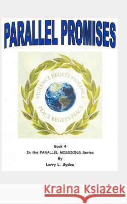 Parallel Promises Larry L Sydow 9798579516015 Independently Published