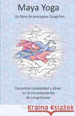 Maya Yoga: Encontrar comodidad y alivio en el encantaniento Longchen Rabjampa, Keith Dowman, Eri Eibenschutz-Gutierrez 9798579678461 Independently Published