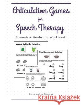Articulation Games For Speech Therapy: Speech Articulation Workbook Angeline Gormley   9798580056531