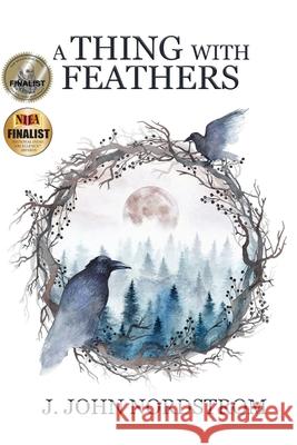 A Thing With Feathers J John Nordstrom 9798580095516