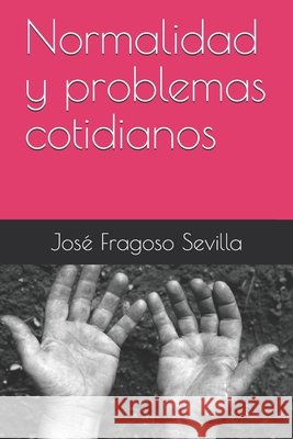 Normalidad y problemas cotidianos Cruz Alanuza, Dorian, Fragoso Sevilla, José Absalom 9798580144412