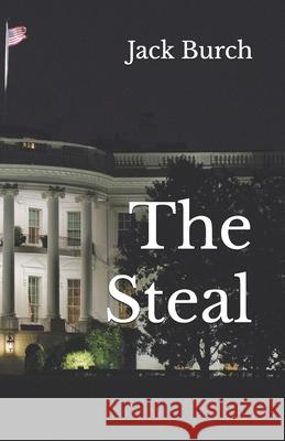 The Steal Jack Burch 9798580208701 Independently Published