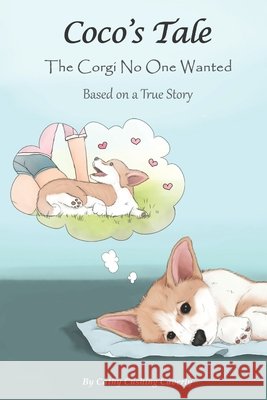 Coco's Tale: The Corgi No One Wanted (B&W) Cathy Cushing Caverly, Hina Hanan 9798580640679