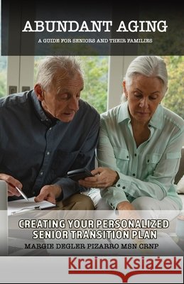 Abundant Aging: A Guide for Seniors and Their Families Baskerville, Ruth L., Pizarro, Margie Degler 9798580658339