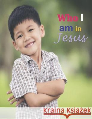 Who I am in Jesus Kong Chelsea Kong 9798580669991