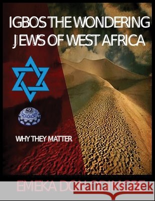 Igbos The Wondering Jews Of West Africa Odimgbe, Emeka Don 9798580695020