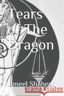 Tears of The Dragon Jameel Shaheed 9798580698472 Independently Published