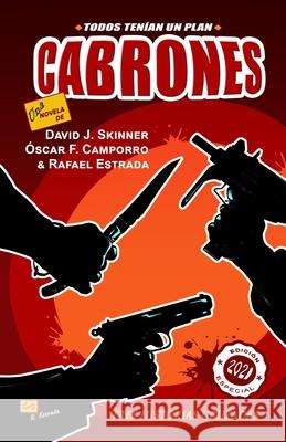 Cabrones: Todos tenían un plan David J Skinner, Óscar F Camporro, Rafael Estrada 9798580944357 Independently Published