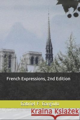 French Expressions Gabriel F Gargiulo 9798580956541