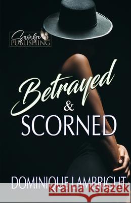 Betrayed & Scorned Dominique Lambright 9798580995748 Independently Published