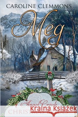 Meg Christmas Brides, Angel Creek, Clemmons, Caroline 9798581000618