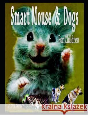 Smart Mouse & Dogs: For Children Elena Pankey 9798581046869