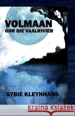 Volmaan oor die Vaalrivier Kleynhans, Sybie 9798581169988 Independently Published