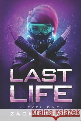Last Life: Level One Zack Lester 9798581349021 Independently Published