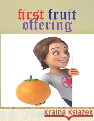First Fruit Offering Kong Chelsea Kong 9798581435335