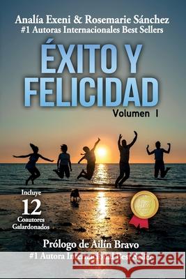 Éxito y felicidad Rosemarie Sánchez, Analía Exeni 9798581647516