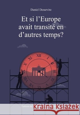 Et si l'Europe avait transité en d'autres temps ? Goldfarb, Alexandre, Pobelle, Emeline, Desurvire, Daniel 9798581867266