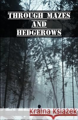 Through Mazes and Hedgerows Jamie Skelt 9798582039099 Independently Published