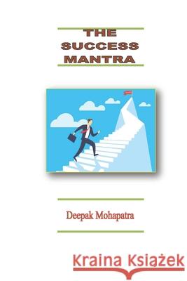 The Success Mantra Deepak Mohapatra 9798582046677