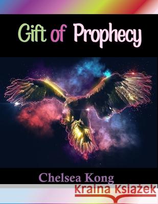 Gift of Prophecy Chelsea Kong 9798582349822