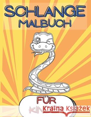 Schlange Malbuch für Kinder: Einzigartige Seiten für Kleinkinder und Kinder im Vorschulalter - Perfekte Geschenk für Jungen und Mädchen, die Süße Schlangen und Reptilien Lieben -Ideal für Vorschulakti Tomad Press 9798582461609 Independently Published