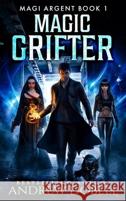 Magic Grifter: An Urban Fantasy Thriller Dobell, Andrew 9798582855491