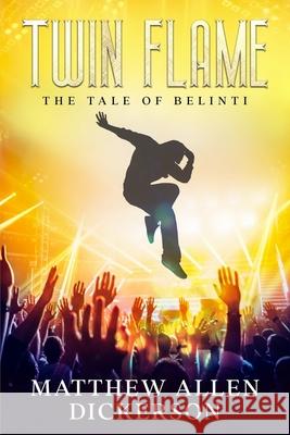 Twin Flame: The Tale of Belinti Dickerson, Matthew Allen 9798583281916 Independently published
