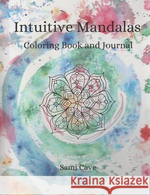 Intuitive Mandalas Coloring Book and Journal Cave, Sami 9798583542659