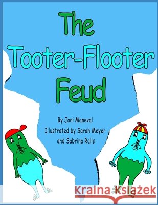 The Tooter-Flooter Feud Meyer, Sarah, Ralls, Sabrina, Maneval, Jani 9798584407254 Independently Published