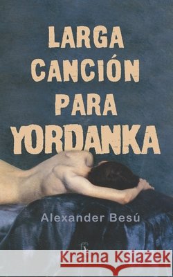 Larga canción para Yordanka García Blanco, Reynaldo, Schiaffino, Eduardo, Morales, David 9798584407650