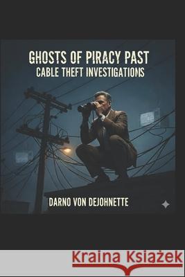 Ghosts of Piracy Past Darno Von Dejohnette, Sr   9798584572822 Independently Published