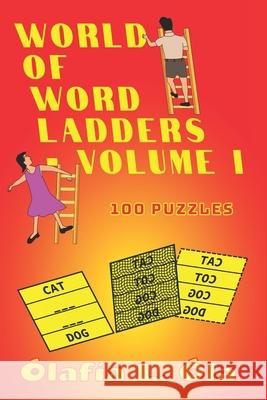 World Of Word Ladders - Volume I Olafia L Ola 9798584708542 Independently Published