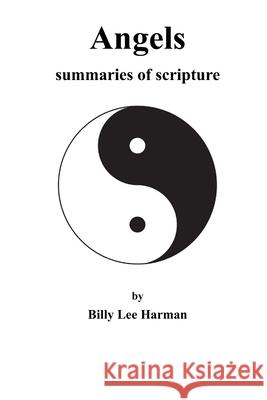 Angels: summaries of scripture Harman, Billy Lee 9798584892814
