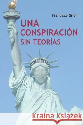 Una conspiración sin teorías López de Los Santos, Gloria, López de Los Santos, Gloria, Gijón, Francisco 9798584908683