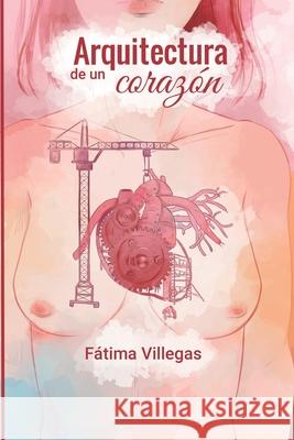 Arquitectura de un corazón: (B&N Edition) Fátima Villegas, Alba Cruz, Cristina Cáceres 9798584968946 Independently Published