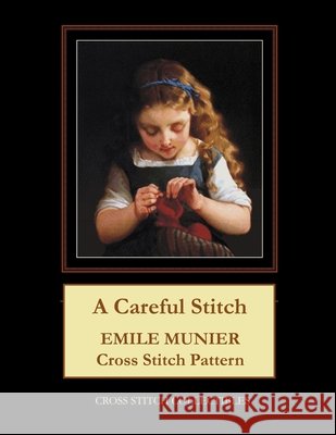 A Careful Stitch: Emile Munier Cross Stitch Pattern George, Kathleen 9798584978594 Independently published